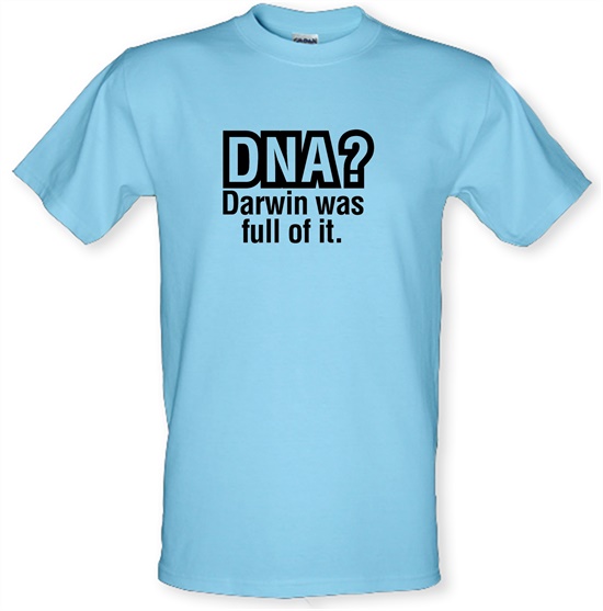 DNA Darwin Was Full Of It t-shirts